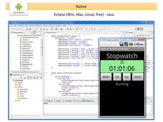 Native 
Eclipse (Win, Mac, Linux, free) - Java 
 