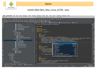 Native 
IntelliJ IDEA (Win, Mac, Linux, €179) - Java 
 