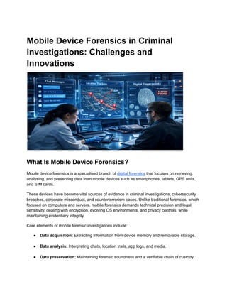 Mobile Device Forensics in Criminal Investigations: Challenges and ...