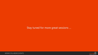 WWW.COLLAB365.EVENTS
Stay tuned for more great sessions …
 