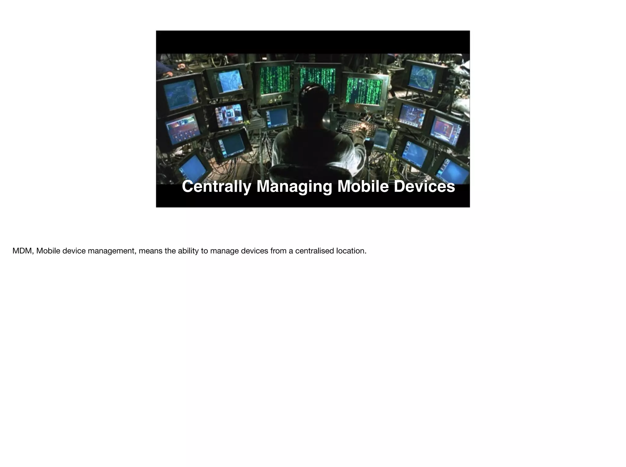Centrally Managing Mobile Devices
 