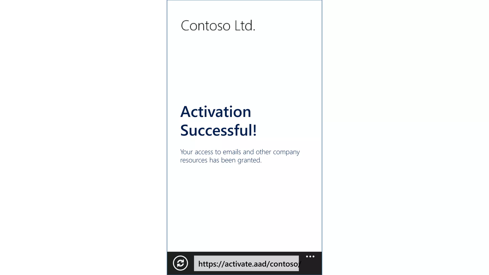 Jame
s
Activation
Successful!
Your access to emails and other company
resources has been granted.
https://activate.aad/contoso/
 