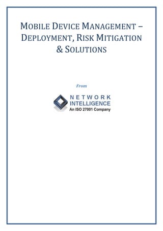 MOBILE DEVICE MANAGEMENT –
DEPLOYMENT, RISK MITIGATION
& SOLUTIONS
From
 