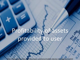 Introducing SPEC INDIA’sIntroducing SPEC INDIA’s
`
Profitability of assets
provided to user
http://www.spec-india.com/business-solutions/mobile-device-management.html
 