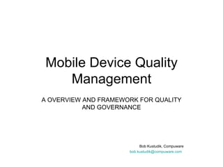 Mobile Device Quality Management ,[object Object],[object Object],[object Object]
