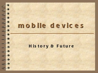 mobile devices History & Future 