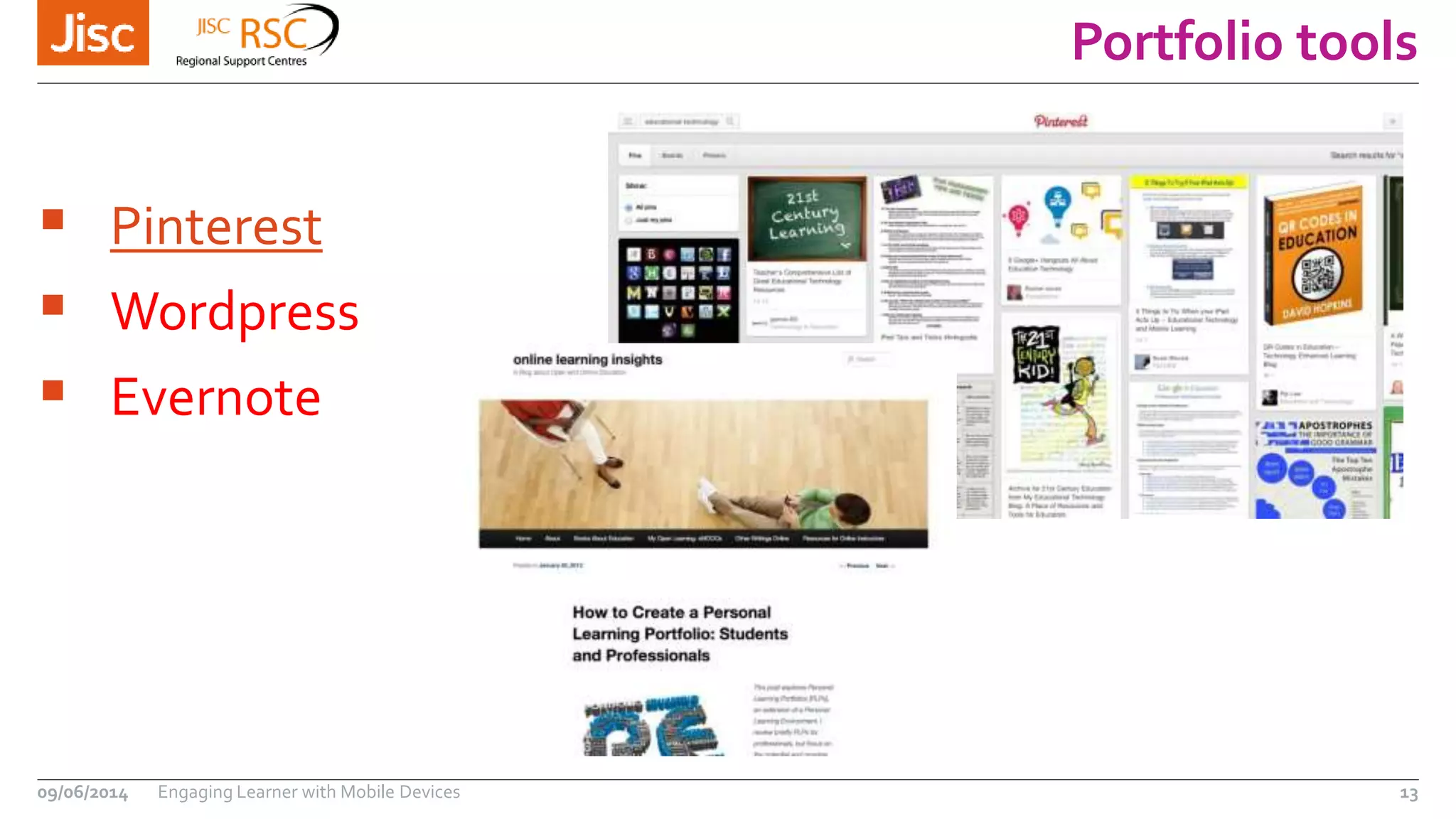 Portfolio tools
09/06/2014 Engaging Learner with Mobile Devices 13
 Pinterest
 Wordpress
 Evernote
 