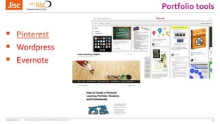 Portfolio tools
09/06/2014 Engaging Learner with Mobile Devices 13
 Pinterest
 Wordpress
 Evernote
 