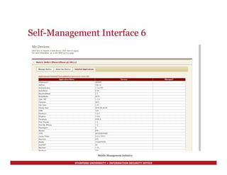 STANFORD UNIVERSITY • INFORMATION SECURITY OFFICE
Self-Management Interface 6
Mobile Management Initiative
 
