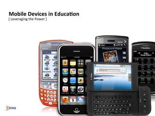 mastering	
  
Mobile	
  Devices	
  in	
  Educa1on	
  
[	
  Leveraging	
  the	
  Power	
  ]	
  
                         in	
  educa)on	
  
 