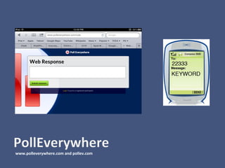 www.polleverywhere.com	
  and	
  pollev.com	
  
 