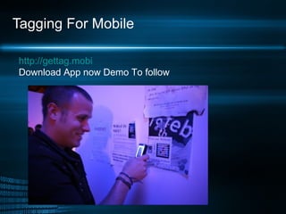Tagging For Mobile  http://gettag.mobi Download App now Demo To follow 