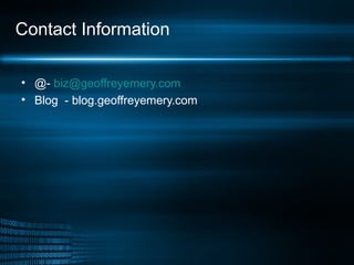 Contact Information @-  [email_address] Blog  - blog.geoffreyemery.com 