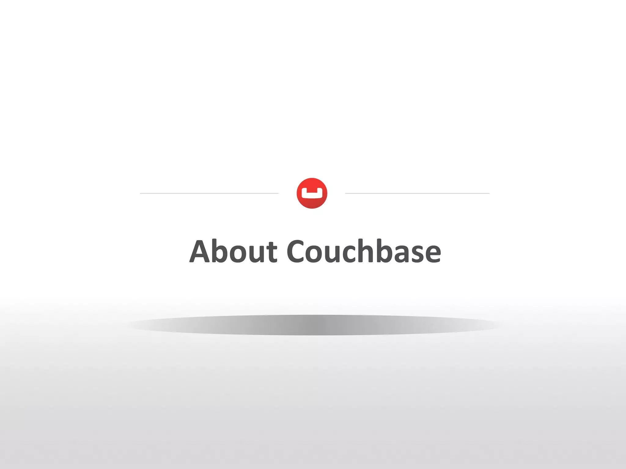 About	
  Couchbase	
  
 