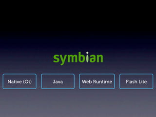 Native (Qt)   Java   Web Runtime   Flash Lite
 