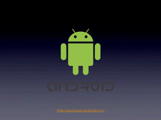 http://developer.android.com
 