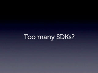 Too many SDKs?
 