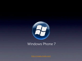 Windows Phone 7


  http://create.msdn.com
 