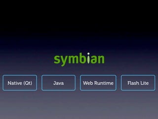 Native (Qt)   Java   Web Runtime   Flash Lite
 