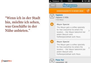 “Wenn ich in der Stadt bin, möchte ich sehen, was Geschäfte in der Nähe anbieten.”