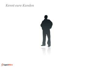 Kennt eure Kunden