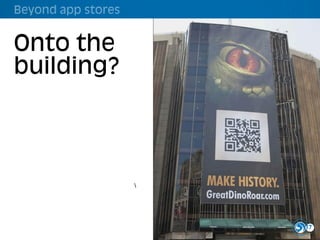 Beyond app stores


Onto the
building?




                    




                        17
 
