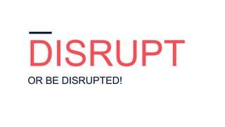 DISRUPTOR BE DISRUPTED!
 