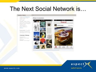 The Next Social Network is…
 