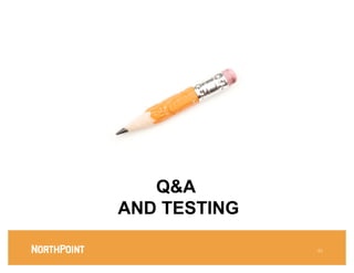 Q&A
AND TESTING

              45
 