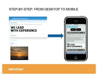 STEP-BY-STEP: FROM DESKTOP TO MOBILE




                                       22
 
