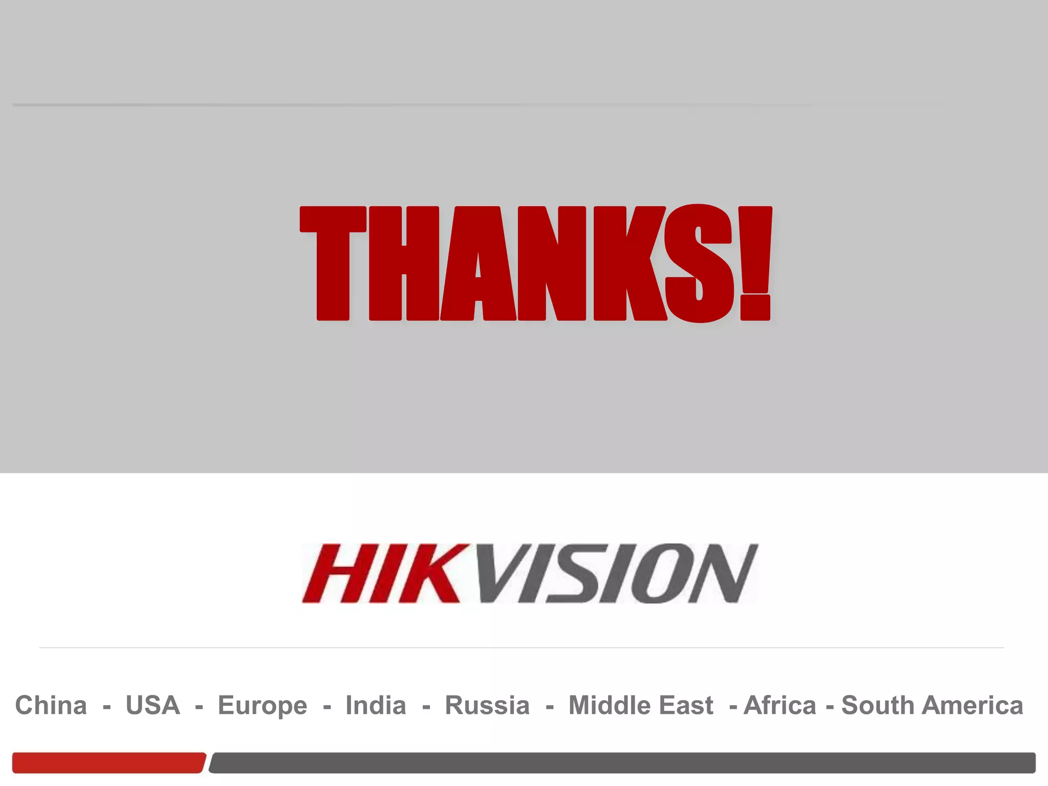 THANKS!

China - USA - Europe - India - Russia - Middle East - Africa - South America
 