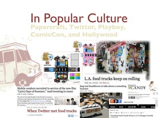 In Popular Culture
Papercraft, Twitter, Playboy,
ComicCon, and Hollywood
 