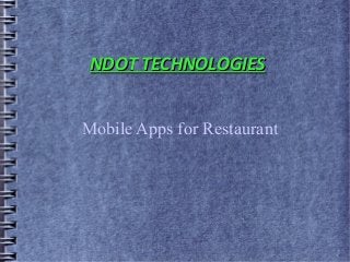 NDOT TECHNOLOGIES


Mobile Apps for Restaurant
 