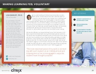 “
Making Learning Feel Voluntary

Lisa Dawley, Ph.D.
CEO  Founder

Dr. Lisa Dawley is CEO and
founder of GoGo Labs, a
lear...