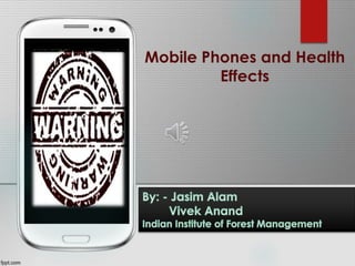 Mobile Phones and Health
Effects
 