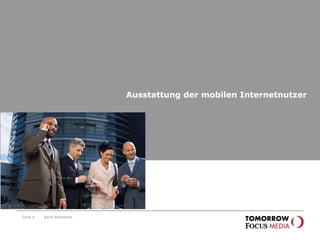 Ausstattung der mobilen Internetnutzer Seite  Karin Rothstock 