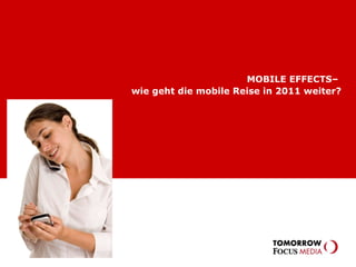 MOBILE EFFECTS–  wie geht die mobile Reise in 2011 weiter? 