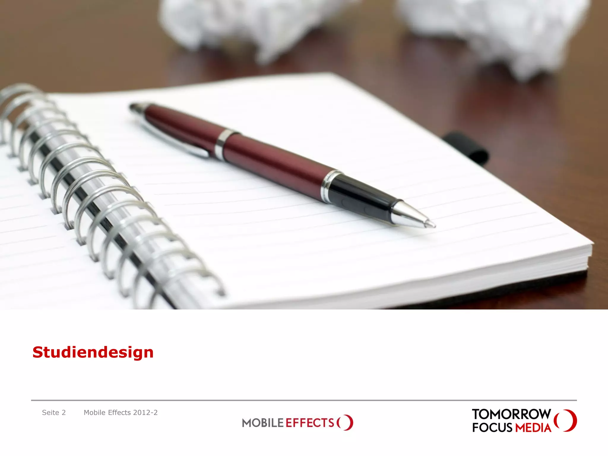 Studiendesign




Studiendesign


 Seite 2   Mobile Effects 2012-2
 