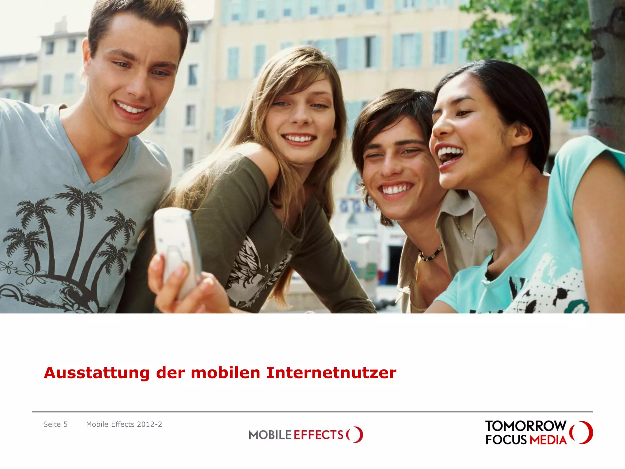 Ausstattung der mobilen Internetnutzer


Seite 5   Mobile Effects 2012-2
 