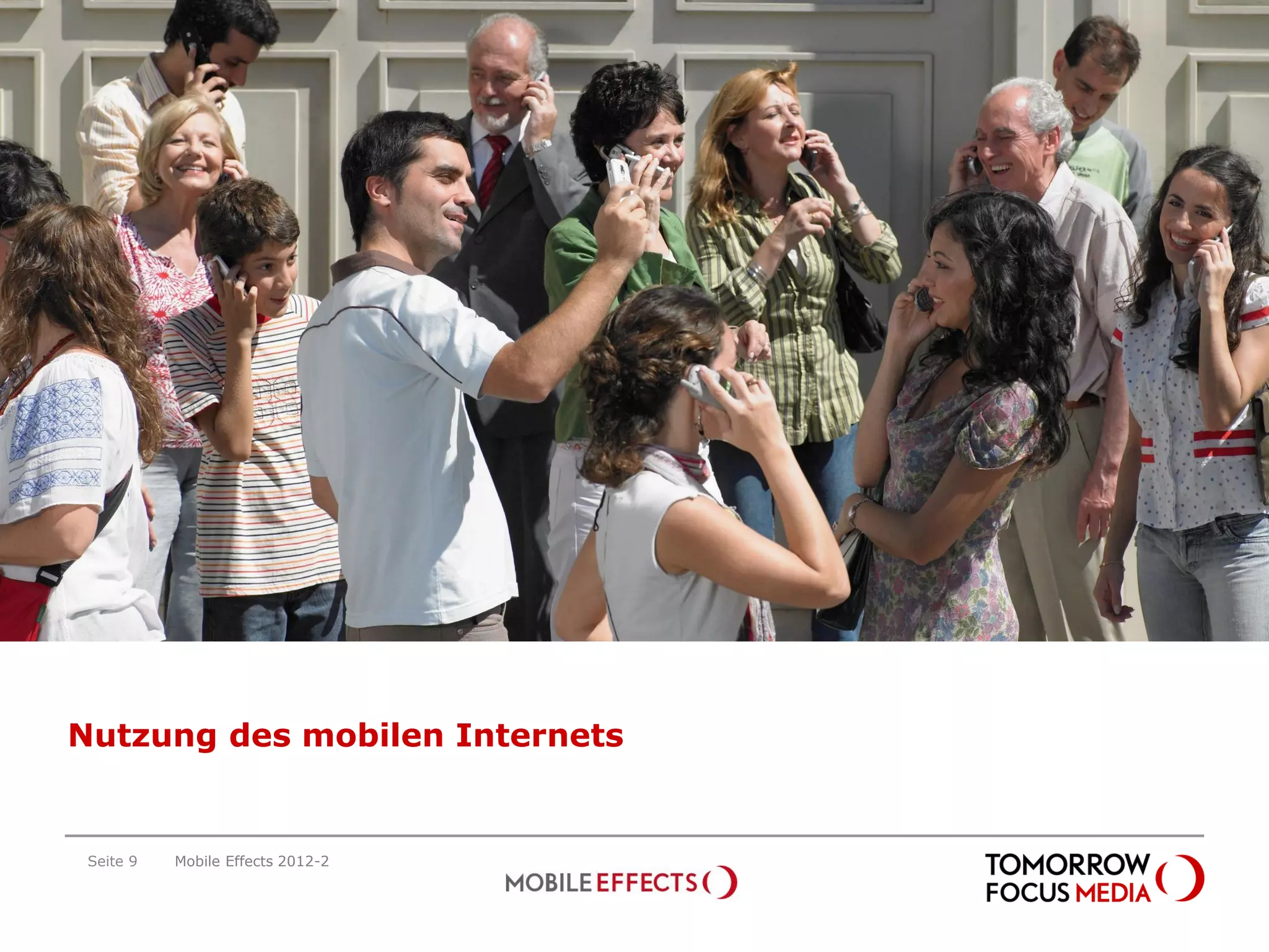 Nutzung des mobilen Internets


 Seite 9   Mobile Effects 2012-2
 