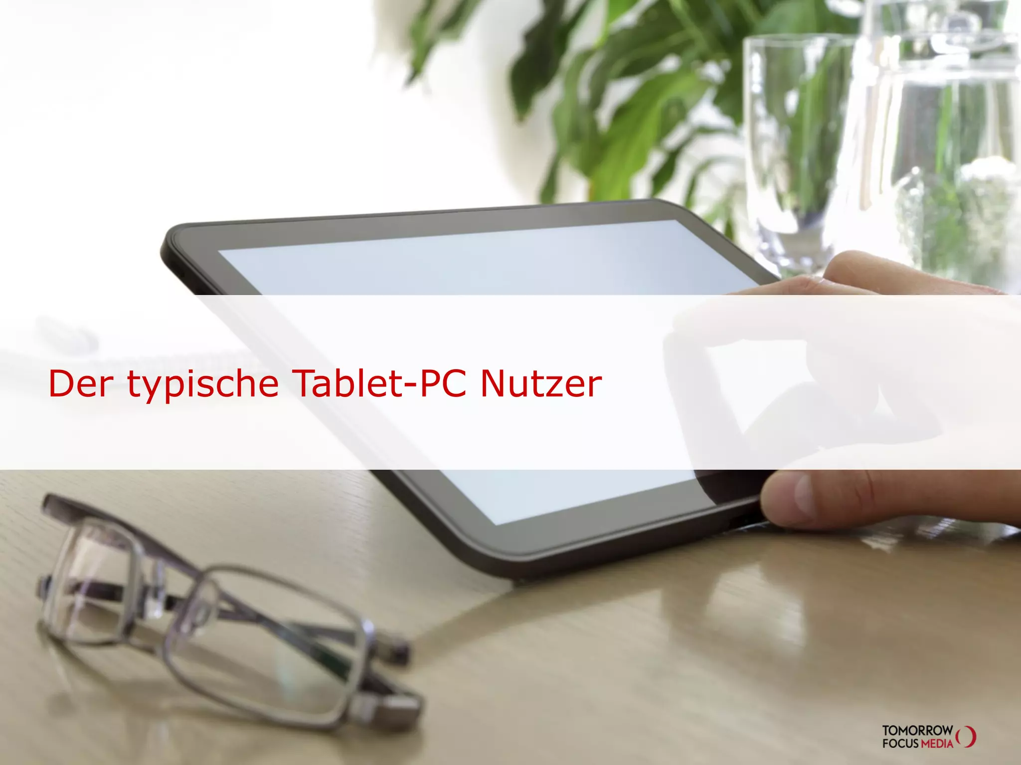Der typische Tablet-PC Nutzer
 
