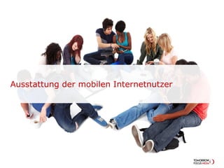 Ausstattung der mobilen Internetnutzer
 