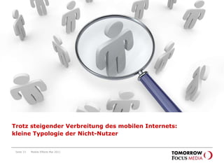 Seite 30Mobile Effects Mai 2011…ist eher hoch gebildet, berufstätig, in Ausbildung oder Rentner…„Welches ist Ihr höchster Schulabschluss?“Angaben in %„Welchen Beruf üben Sie aus?“Angaben in %Quelle: Onsite-Befragung im TFM-Netzwerk; n=5.726; Mai 2011