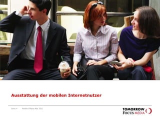 Um die mobile Medienlandschaft möglichst breit abzubildenwurden im Mai 2011 5.726 Personen im TOMORROW FOCUS Media Netzwerk zur mobilen Internetnutzung befragt.
