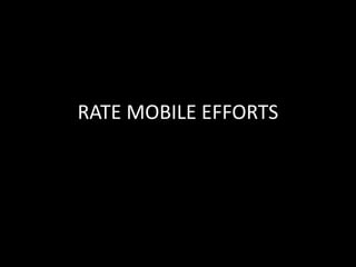 RATE MOBILE EFFORTS
 