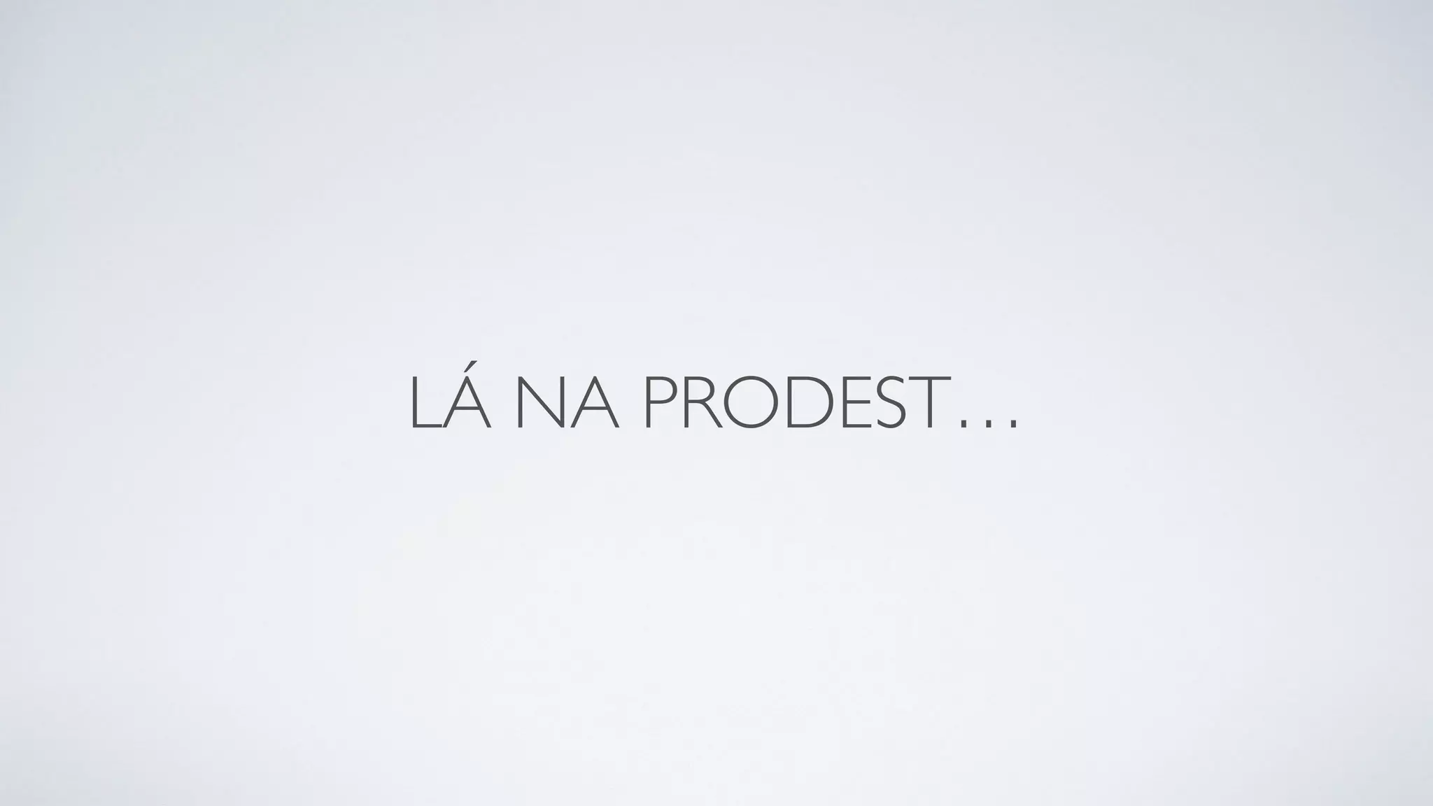 LÁ NA PRODEST…
 