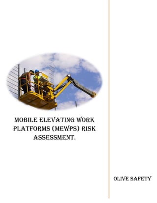 Mobile Elevating Work
Platforms (MEWPs) Risk
Assessment.
Olive Safety
 