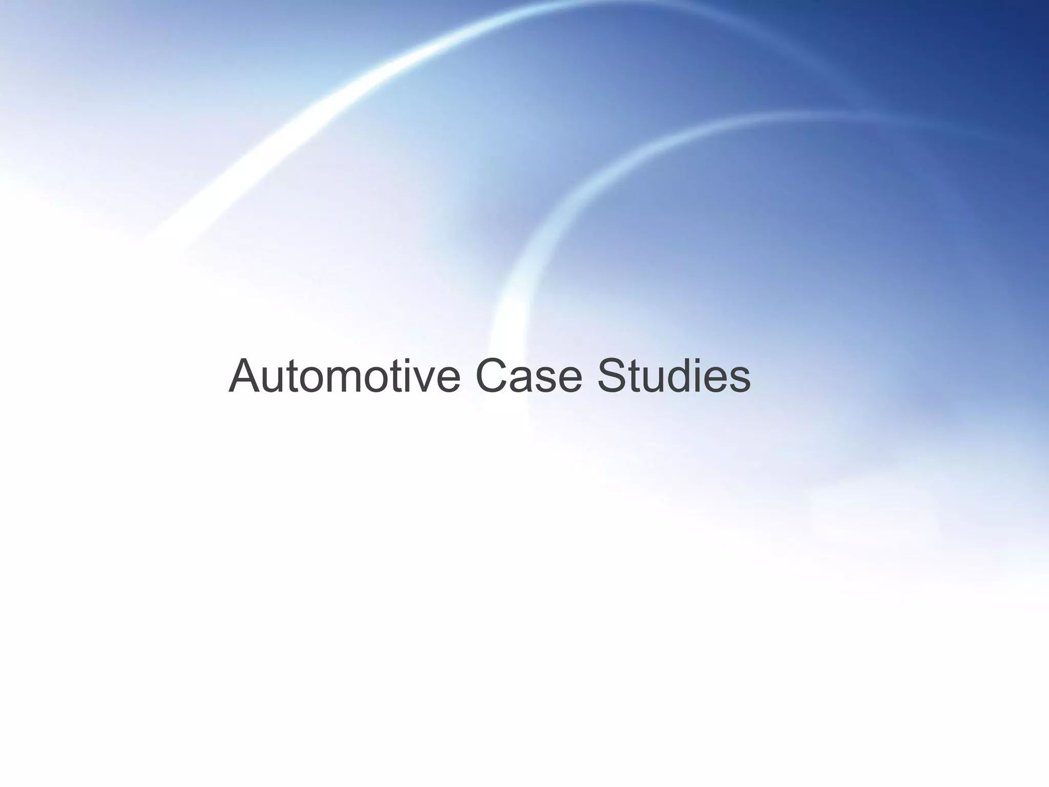 Automotive Case Studies
 