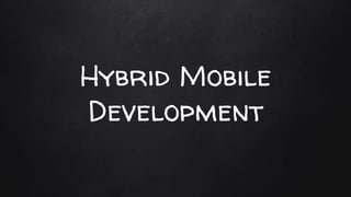 Hybrid Mobile
Development
 