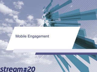 Mobile Engagement
 